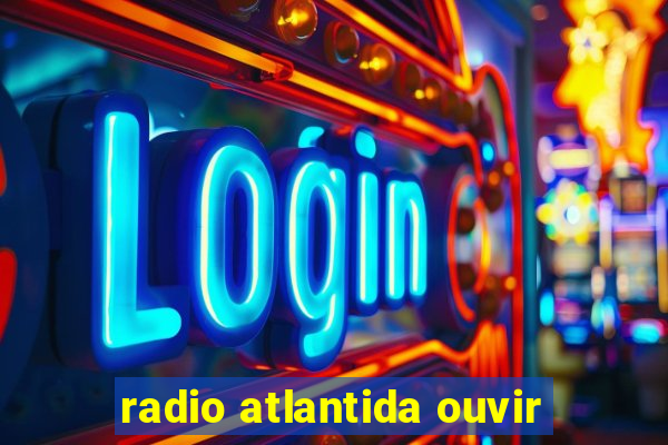 radio atlantida ouvir